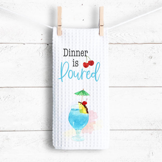 Funny Kitchen Towel - Dinner is Poured - Unique Gift for Sisters  Drink Lovers Perfect for Summer Vibes