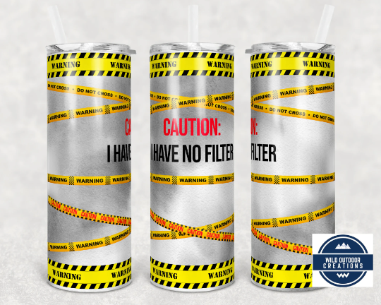 Caution I Have No Filter Sarcastic 20oz Skinny Tumbler