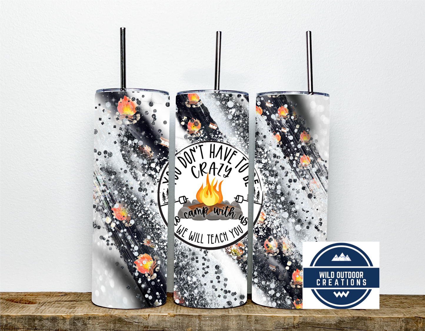 You Don't Have To Be Crazy To Camp With Us - 20oz Skinny Tumbler