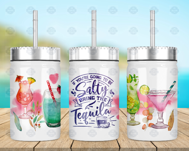 If You're Going To Be Salty Bring The Tequila, Mason Jar Cup With Lid and Straw