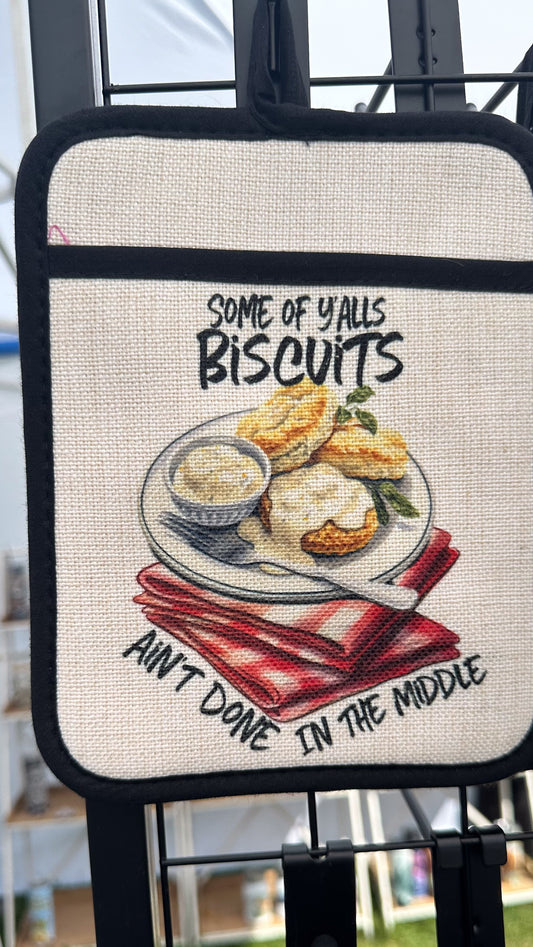 Sarcastic Saying Oven Mitt, Some of Y'alls Biscuits ain't done in the middle Kitchen Décor