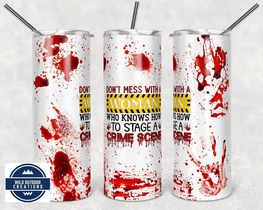 Crime Scene Tumbler, Don't Mess With A Women, 20 Oz Skinny Tumbler, Tumbler With Straw - Wild Outdoor Creations