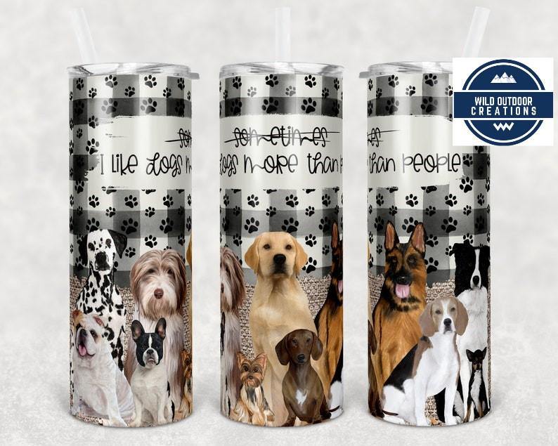 I Like Dogs More Than People, 20 Oz Skinny Tumbler with Straw and Lid, Dog Lover Tumbler, Travel Tumbler - Wild Outdoor Creations