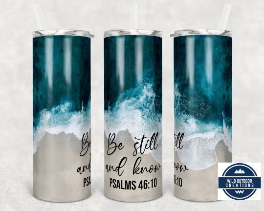 Be Still And Know Tumbler, Unique Gifts For Sisters, Iced Coffee Tumbler with Straw,, Religious Tumbler - Wild Outdoor Creations