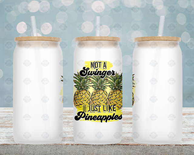 Not A Swinger Just Like Pineapples 16oz Frosted Glass Can Tumbler