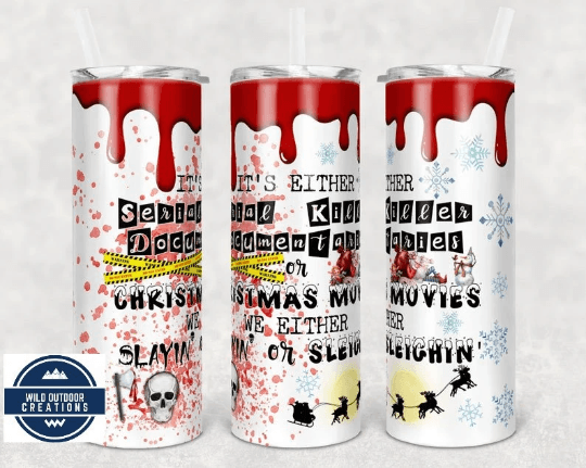 It’s Either Serial Killer Documentaries Or Christmas Movies, Either We Slaying or We Sleighing, True Crime Tumbler, Tumbler With Straw - Wild Outdoor Creations